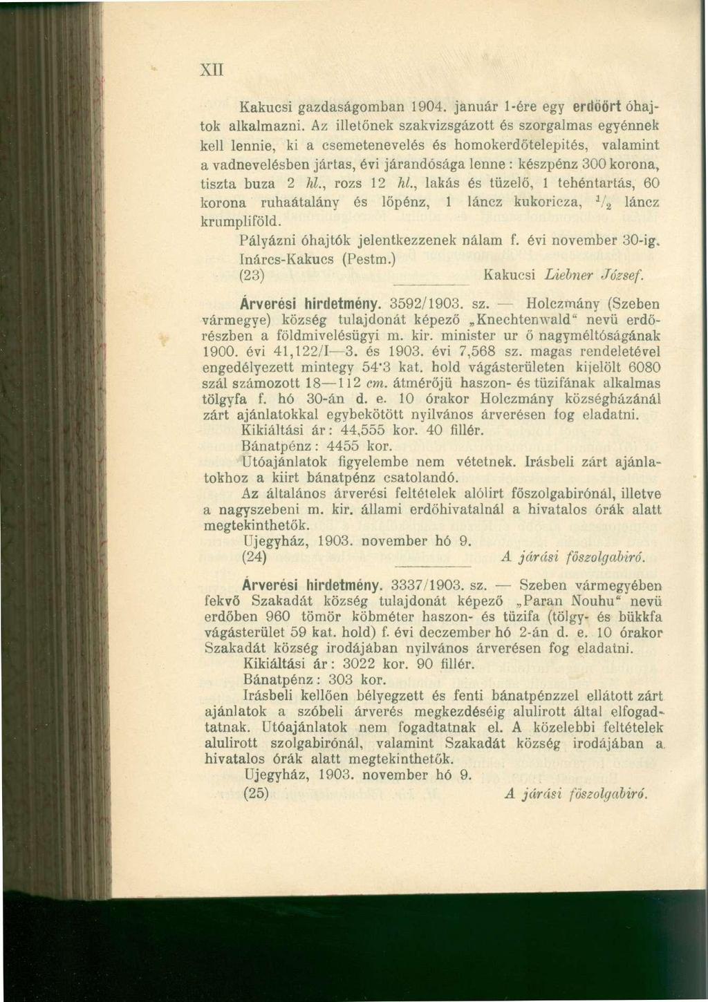 XII Kakucsi gazdaságomban 1904. január 1-ére egy erdóört óhajtok alkalmazni.