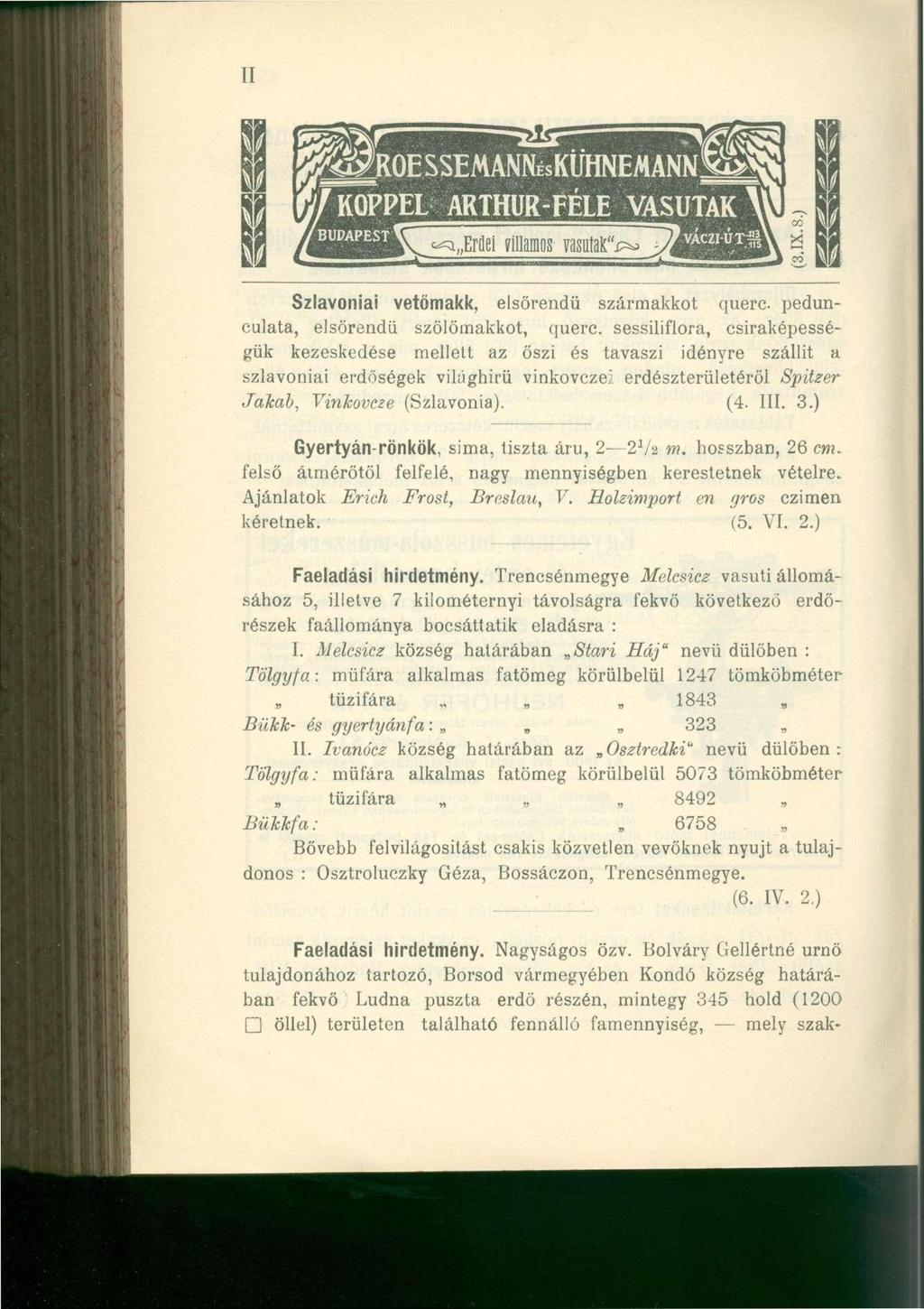 [I IOESSEMANNésKUHNEMANN SS ] ff KQPPEL ARTHUR-FELE VASUTAK >} 'BUPAPE5T ^ S S j g ^ f S ^ S S Í ^ ^ S S S í VÁC2I ÚT^> Szlavóniai vetómakk, elsőrendű szármakkot querc.