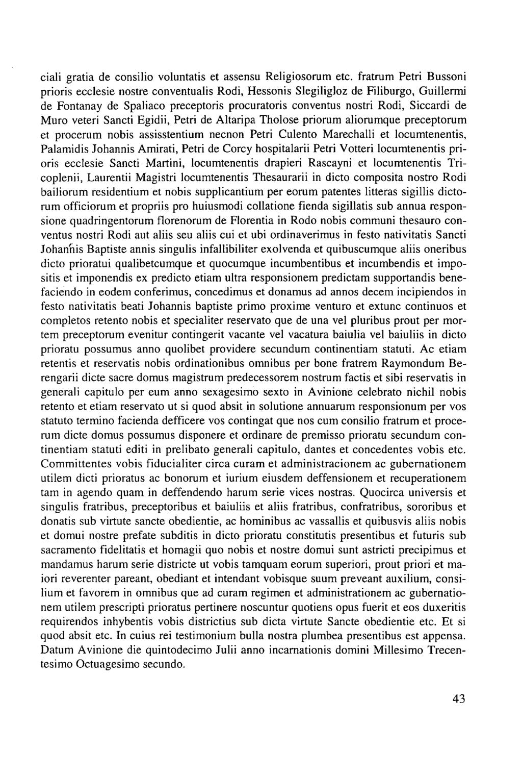 ciali gratia de consilio voluntatis et assensu Religiosorum etc.