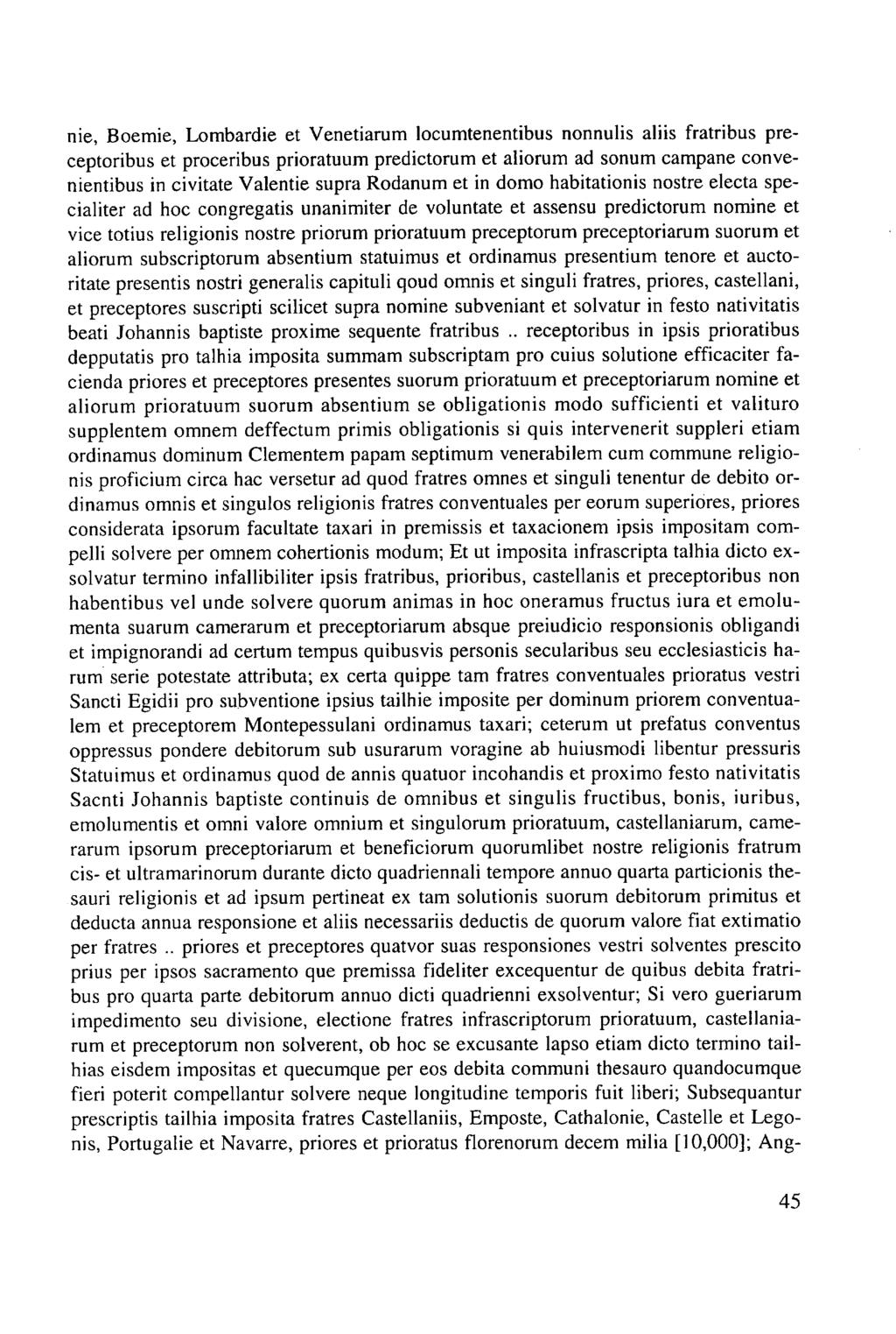 nie, Boemie, Lombardie et Venetiarum locumtenentibus nonnulis aliis fratribus preceptoribus et proceribus prioratuum predictorum et aliorum ad sonum campane convenientibus in civitate Valentie supra