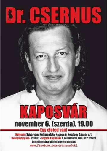 november 6. 19:00 Dr. Csernus Imre előadása Helyszín: Szivárvány Kultúrpalota Jegyár: 3200 Ft Jegyvásárlás: Tourinform iroda, 7400 Kaposvár, Fő u. 8.