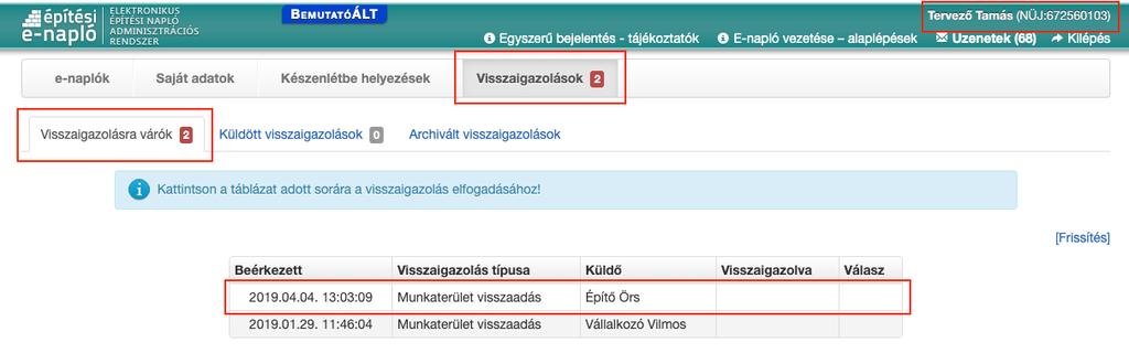 4. Munkaterület visszaadásának elfogadása E-alnapló esetén a Megrendelő kivitelező -nek, e-főnapló esetén az Építtető -nek vagy az Építtető meghatalmazottjá -nak