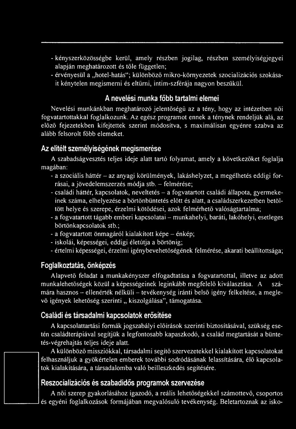 A nevelési munka főbb tartalmi elemei Nevelési munkánkban meghatározó jelentőségű az a tény, hogy az intézetben női fogvatartottakkal foglalkozunk.