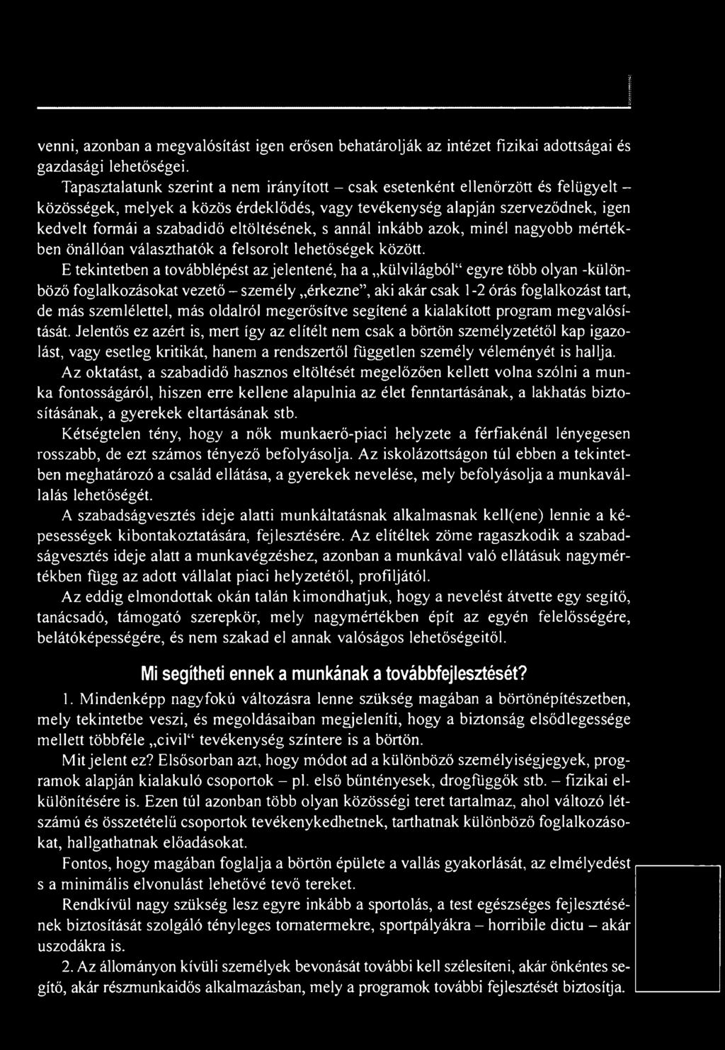 eltöltésének, s annál inkább azok, minél nagyobb mértékben önállóan választhatók a felsorolt lehetőségek között.