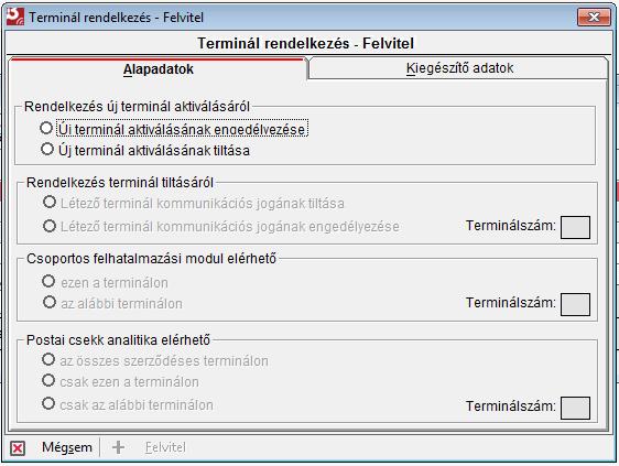 Rendelkezés új terminál aktiválásáról : Új terminál aktiválásának engedélyezése vagy letiltása. Rendelkezés terminál tiltásáról : Létező terminál kommunikációs jogának engedélyezése vagy letiltása.