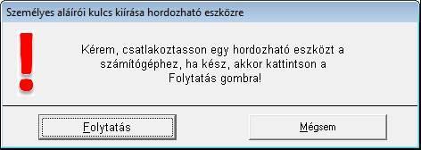 Ha hordozható eszközön kívánja aláírási kulcsát tárolni, akkor csatlakoztasson egyet és válassza a