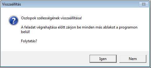 Ha egy oszlop méretét 0-ra állította (tehát nem látszik a táblázatban), akkor csak a gomb segítségével tudja ismét láthatóvá tenni az oszlopot!