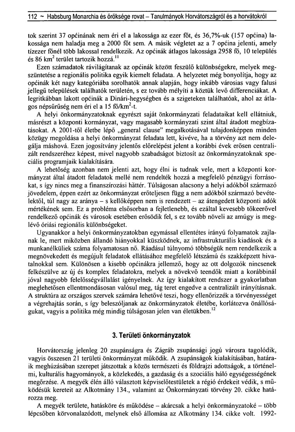 112 - Habsburg Monarchia és öröksége rovat - Tanulmányok Horvátországról és a horvátokról tok szerint 37 opcinának nem éri el a lakossága az ezer töt, és 36,7%-uk (157 opéina) lakossága nem haladja
