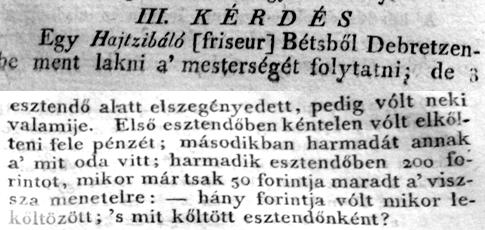 Egy hajcibáló (friseur) Bécsből Debrecenbe ment lakni, a mesterségét folytatni, de 3 esztendő alatt elszegényedett, pedig volt neki valamije.