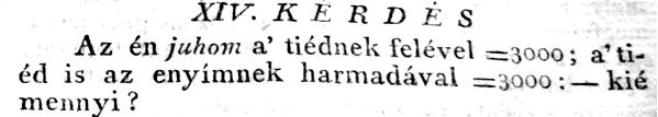 Második mondat ábrázolása: Ha pedig te nyersz én tőlem 5 forintot, úgy neked kétannyi lesz mint nekem. (28. ábra). Pénzem: Pénzed: 5 5 5 5 28.