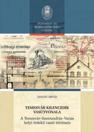 feltörekvő régióközpont, Temesvár szabad királyi város látta. Az olvasó megtudhatja, hogyan került a vonal a magyar részvénytársaság tulajdonából román állami tulajdonba.