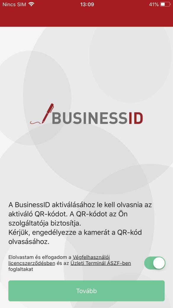 3.2. BusinessID A BusinessID aktiváláshoz kövesse az alábbi lépéseket: 1. Indítsa el az telepített BusinessID alkalmazást. Az alkalmazás megnyitását követően az alábbi képernyőt látja.
