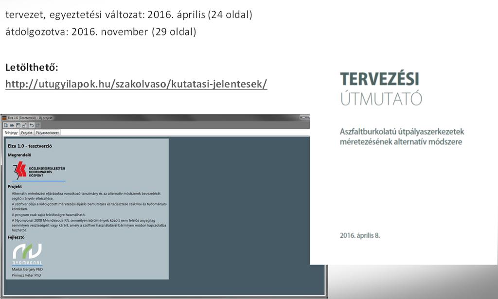 adottságokat kihasználva a lehető legjobb tükörteherbírást célozzuk meg és akkor lehet, hogy vékonyabb pályaszerkezeti réteg is megfelelő lesz.