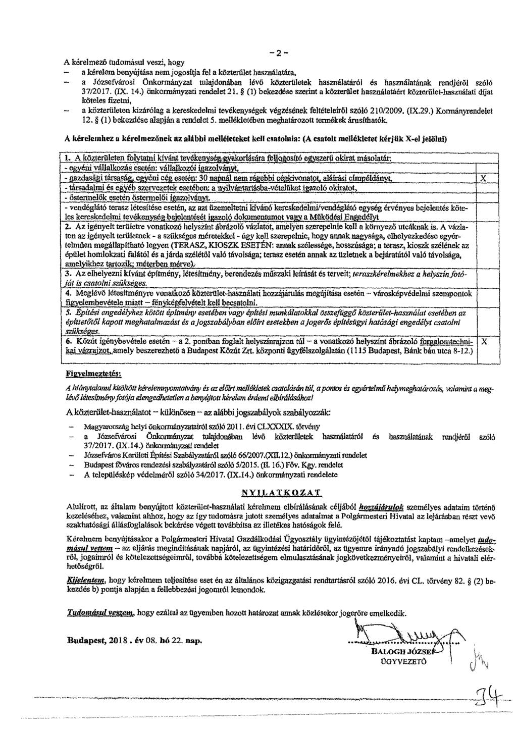 A Itere'meat' tudomásul veszi, hogy - a kérelem benyújtása nem jogosltja el a közterület használarára, - a Józsefvárosi önkormányzat tulajdonaban levő közterületek használatáról és használatanak