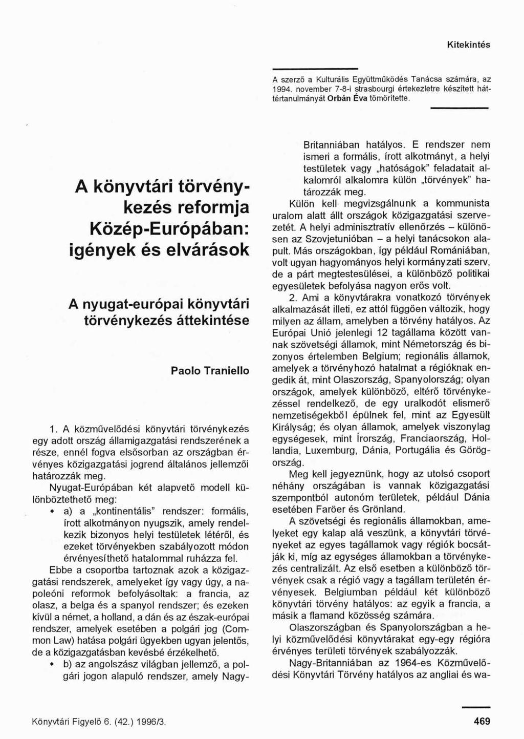 Kitekintés A szerző a Kulturális Együttműködés Tanácsa számára, az 1994. november 7-8-i strasbourgi értekezletre készített háttértanulmányát Orbán Éva tömörítette.