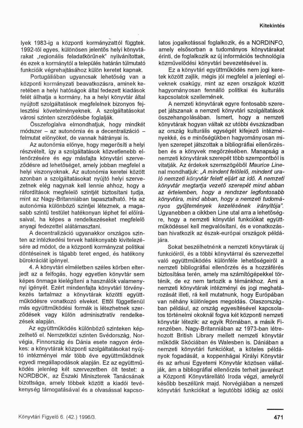 Kitekintés lyek 1983-ig a központi kormányzattól függtek.