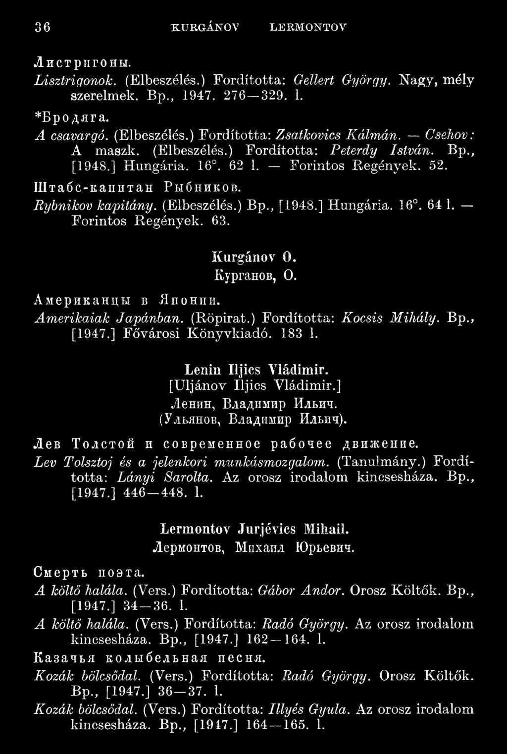 Forintos Regények. 63. K lir g á lio V 0. Курганов, 0. Американцы в Японии. Amerikaiak Japánban. (Röpirat.) Fordította: Kocsis Mihály. Bp., [1947.] Fővárosi Könyvkiadó. 183 1. Lenin Iljics Yládimir.