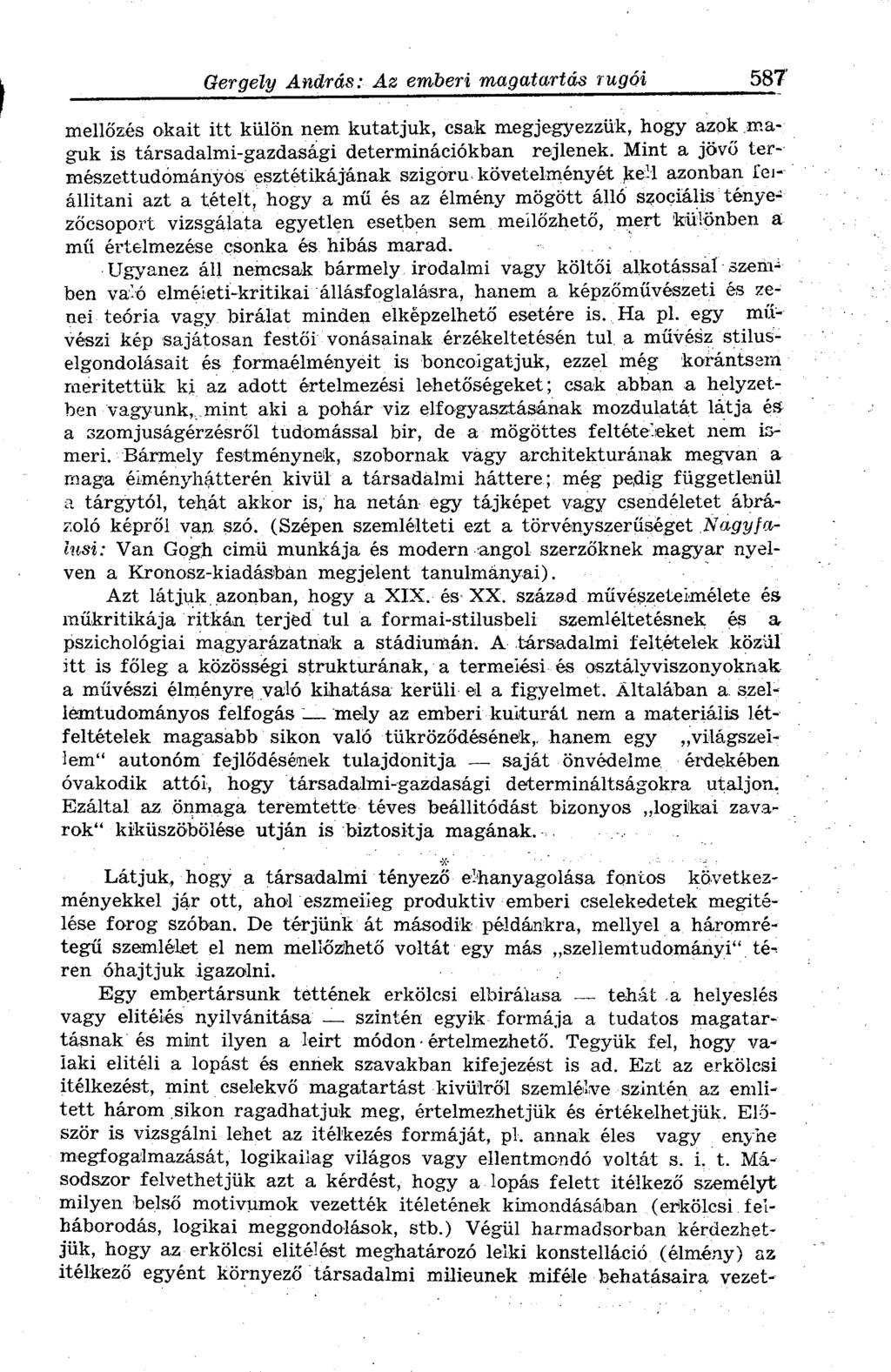 mellőzés okait itt külön nem kutatjuk, csak megjegyezzük, hogy azok maguk is társadalmi-gazdasági determinációkban rejlenek.