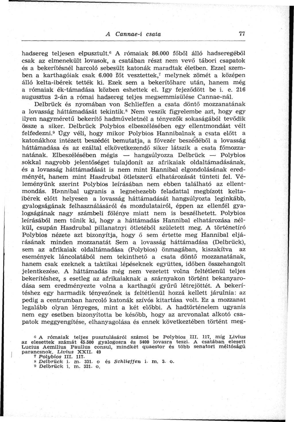 A Cannae-í csata 77 hadsereg teljesen elpusztult. 6 A rómaiak 86.
