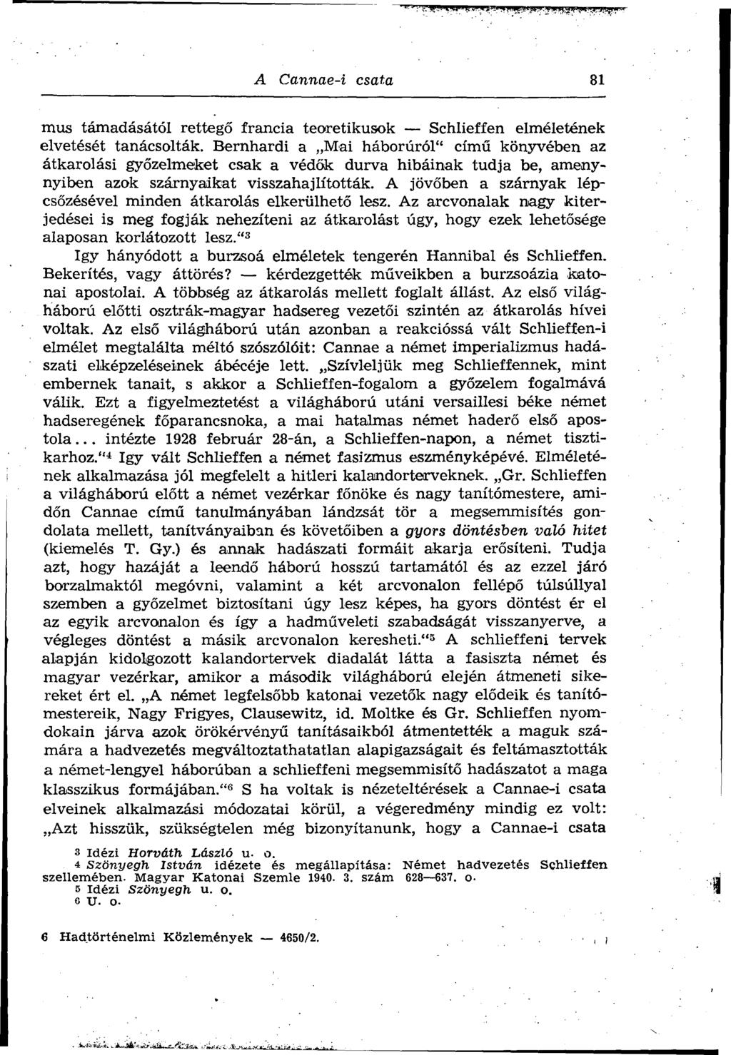 A Cannae-i csata 81 mus támadásától rettegő francia teoretikusok Schlieffen elméletének elvetését tanácsolták.