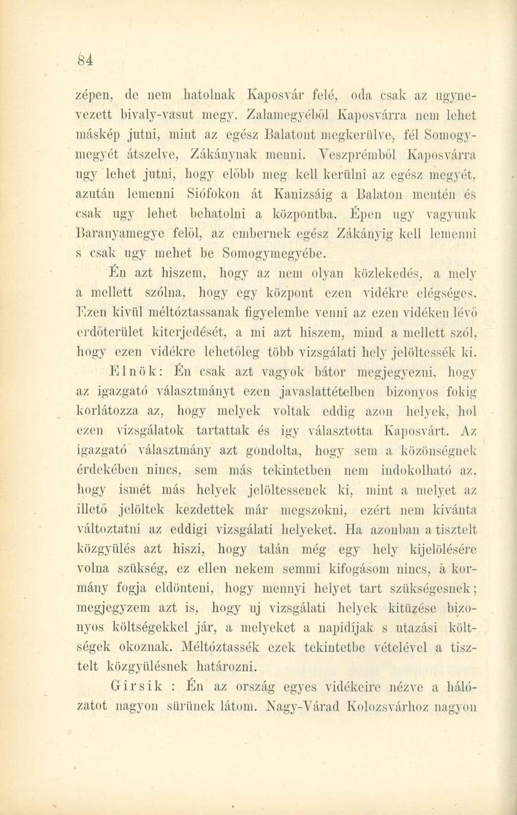 zépen, de nem hatolnak Kaposvár felé, oda csak az úgynevezett hivaly-vasut megy.