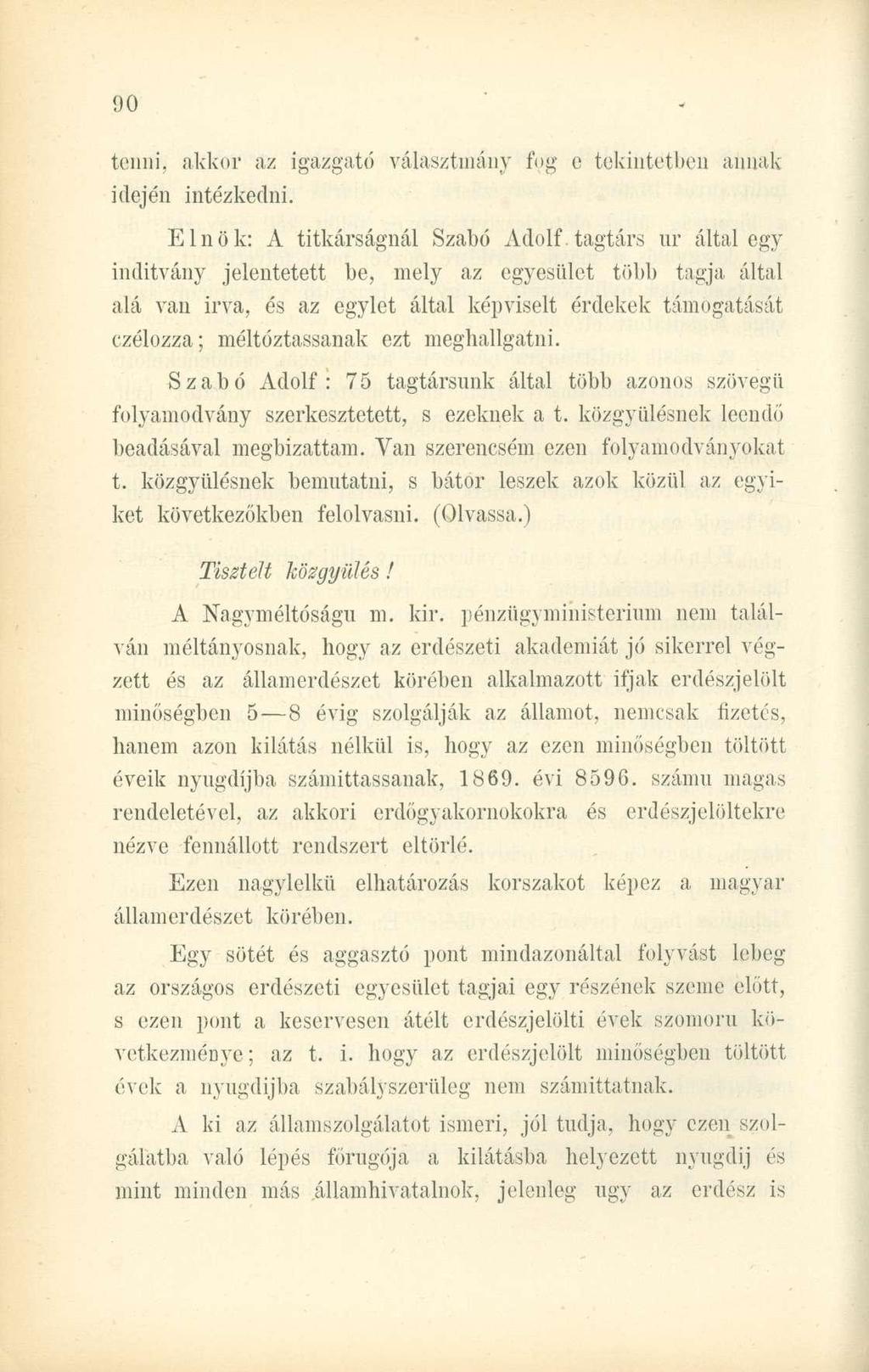 tenni, akkor az igazgató választmány fog e tekintetben annak idején intézkedni. Elnök: A titkárságnál Szabó Adolf.