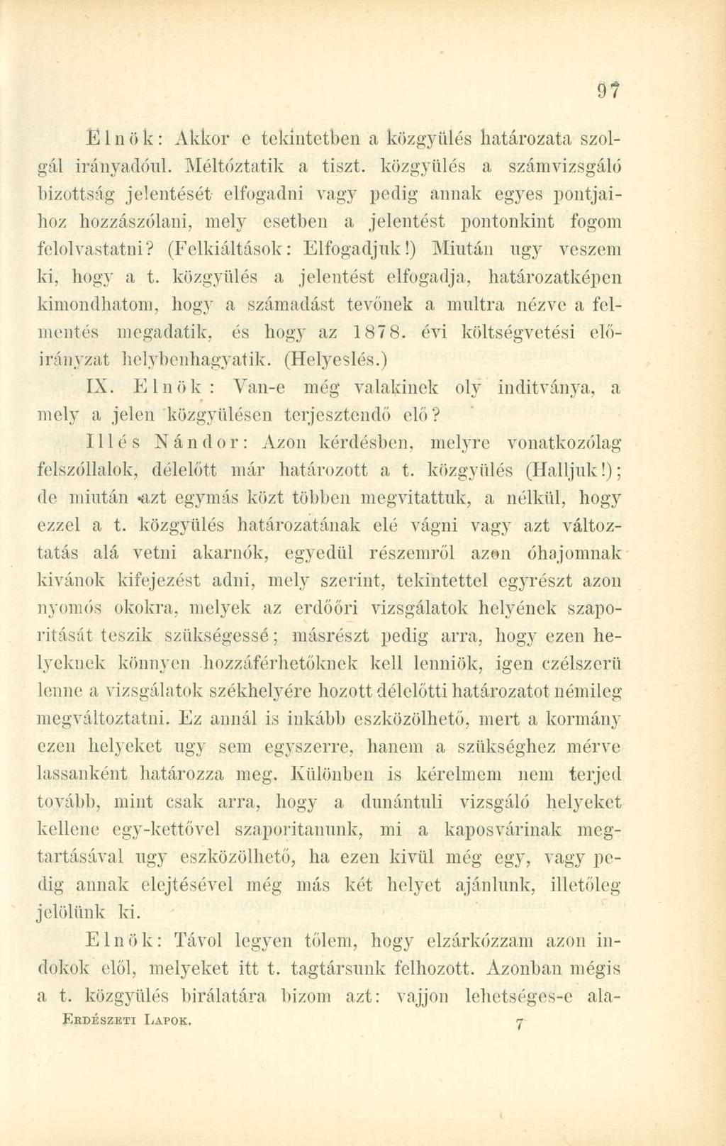 Elnök: Akkor e tekintetben a közgyűlés határozata szolgál irányadóul.