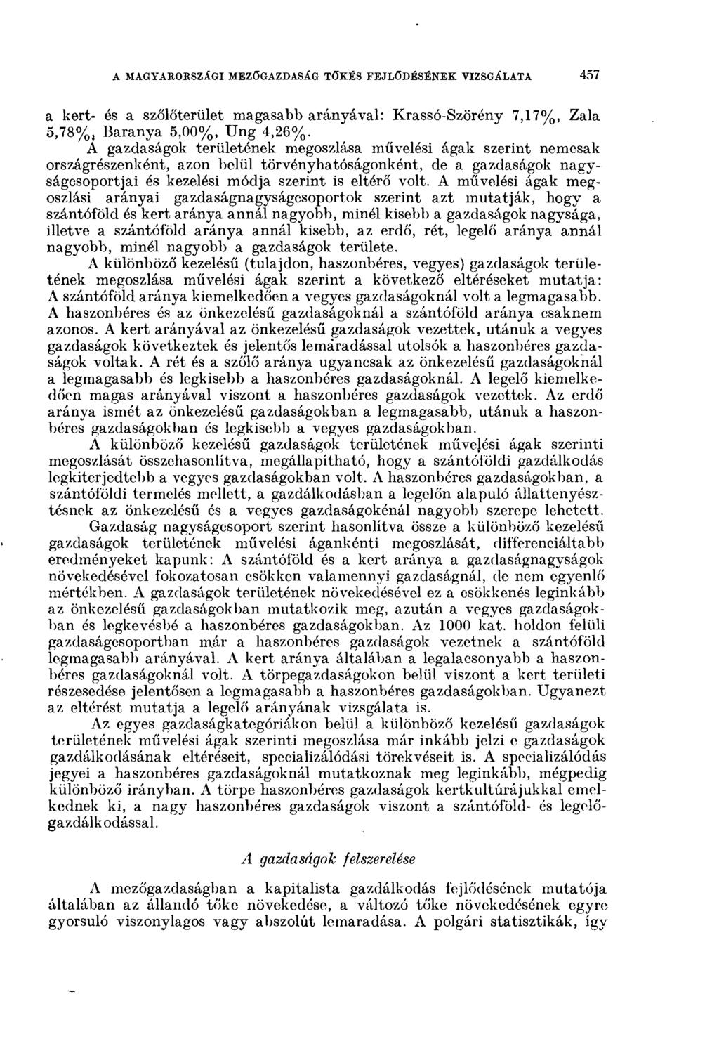 A MAGYARORSZÁGI MEZŐGAZDASÁG TŐKÉS FEJLŐDÉSÉNEK VIZSGÁLATA 45 t a kert- és a szőlőterület magasabb arányával: Krassó-Szörény 7,17%, Zala 5,78%, Baranya 5,00%, Ung 4,26%.