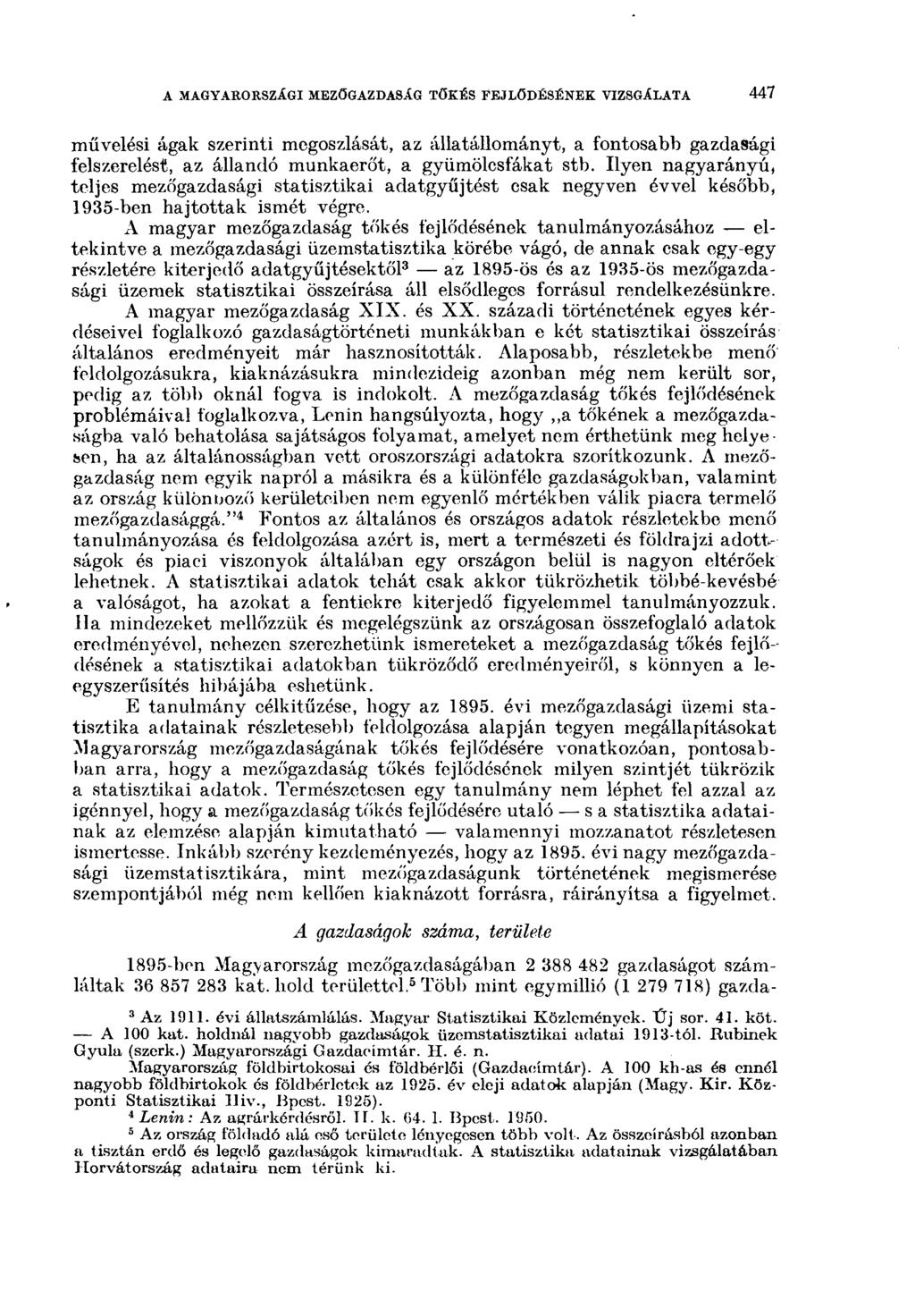 A MAGYARORSZÁGI MEZŐGAZDASÁG TŐKÉS FEJLŐDÉSÉNEK VIZSGÁLATA 45 t művelési ágak szerinti megoszlását, az állatállományt, a fontosabb gazdasági felszerelést, az állandó munkaerőt, a gyümölcsfákat stb.