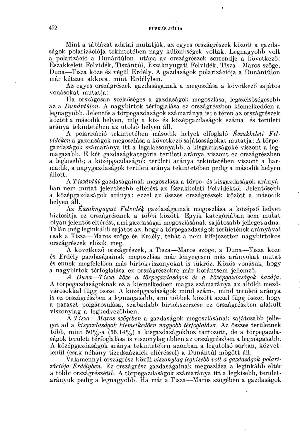 452 PUSK.ÍS JŰLIA Mint a táblázat adatai mutatják, az egyes országrészek között a gazdaságok polarizációja tekintetében nagy különbségek voltak.