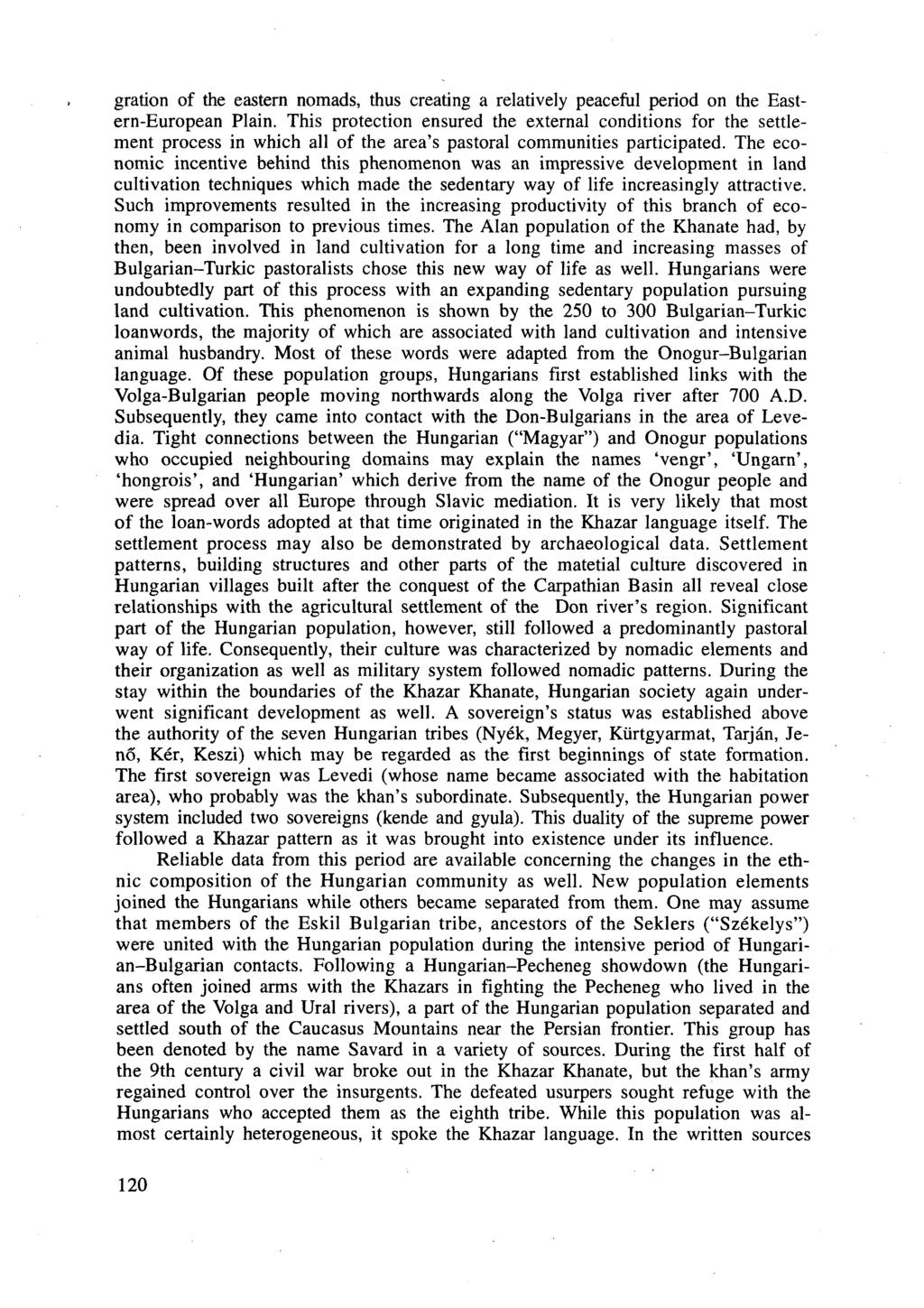 gration of the eastern nomads, thus creating a relatively peaceful period on the Eastern-European Plain.