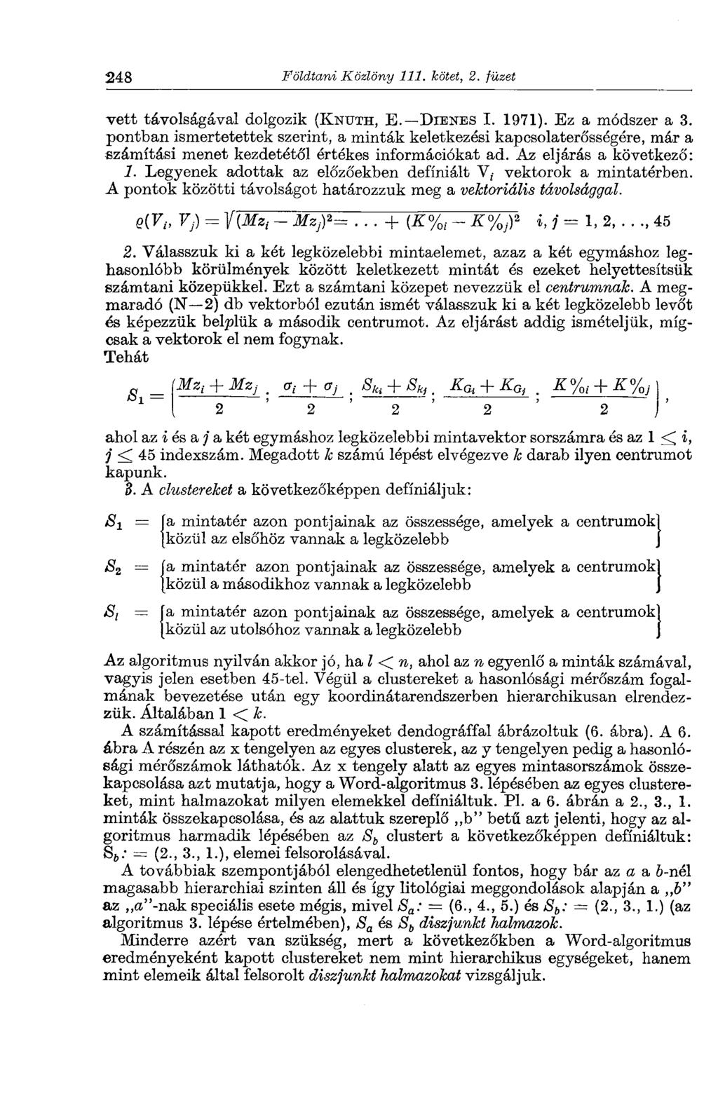 248 Földtani Közlöny 111. kötet, 2. füzet vett távolságával dolgozik (KNUTH, E. DIENES I. 1971). Ez a módszer a 3.