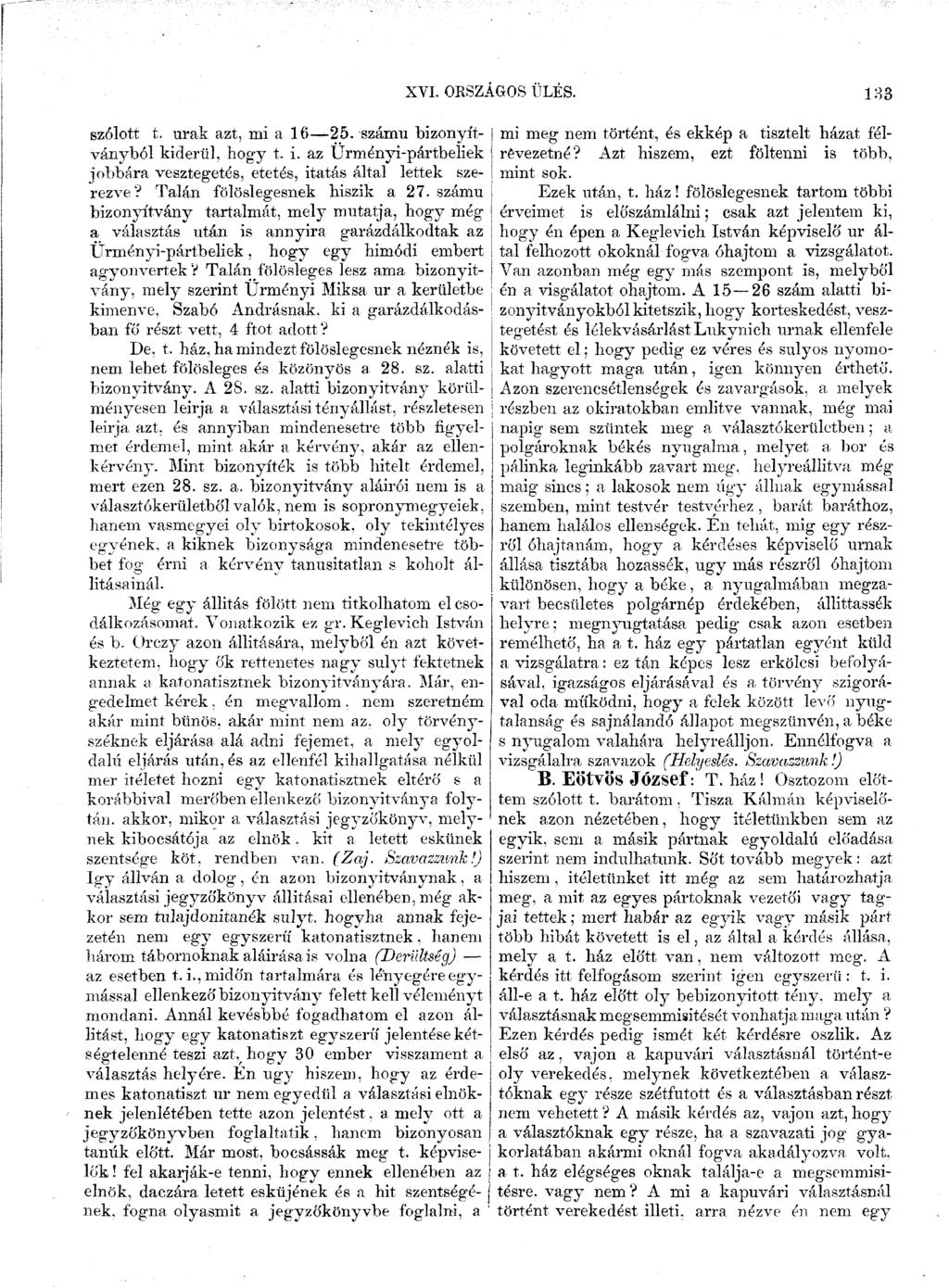 szólott t. urak azt, mi a 16 25. számú bizonyítványból kiderül, hogy t. i. az Ürményi-pártbeliek jobbára vesztegetés, etetés, itatás által lettek szerezve? Talán fölöslegesnek hiszik a 27.