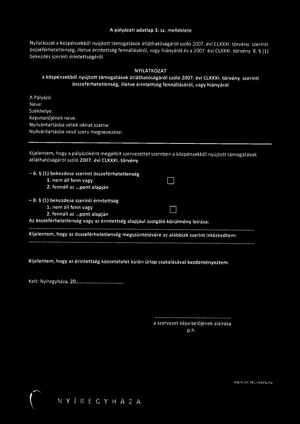 NYILATKOZAT a közpénzekbő l nyújtott támogatások átláthatóságáról szóló 2007. évi CLXXXI.