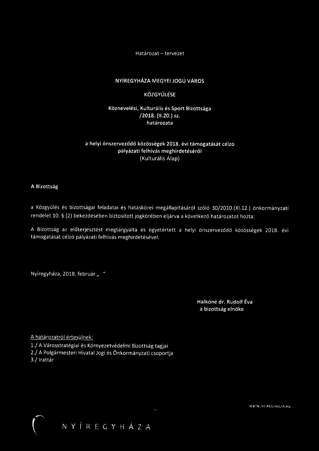 Határozat - tervezet NYÍREGYHÁZA MEGYEI JOGÚ VÁROS KÖZGYŰLÉSE Köznevelési, Kulturális és Sport Bizottsága /2018. (11.20.) sz. határozata a helyi ö n s zerveződő közösségek 2018.