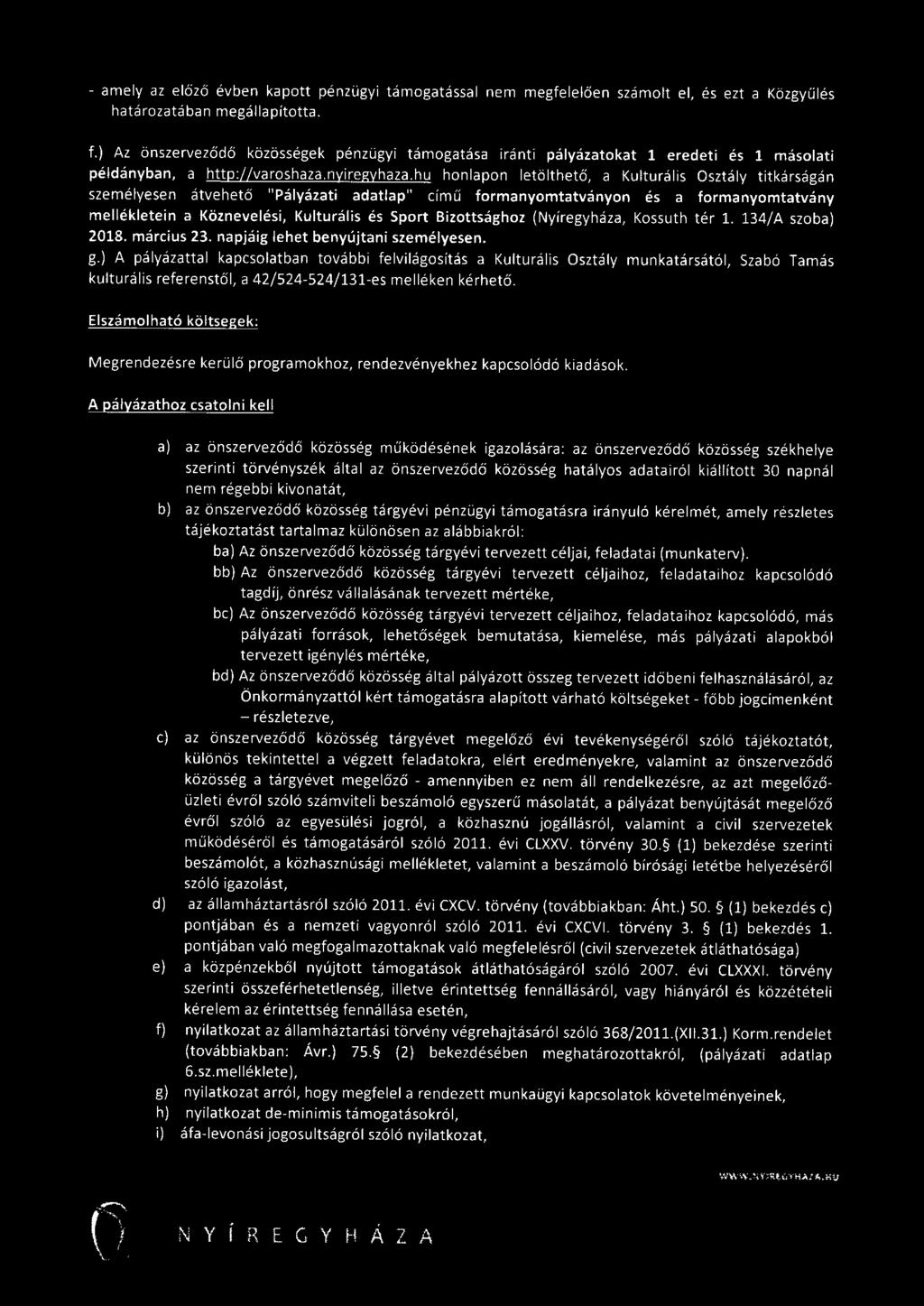 hu honlapon letölthető, a Kulturális Osztály titkárságán szemé lyesen átvehető "Pályázati adatlap" című formanyomtatványon és a formanyomtatvány mellékletein a Köznevelési, Kulturális és Sport