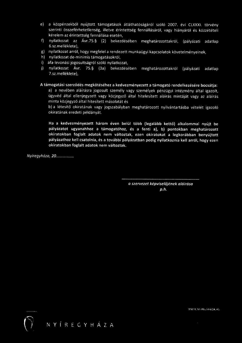 e) a közpénzekből nyújtott támogatások átláthatóságáról szóló 2007. évi CLXXXI.