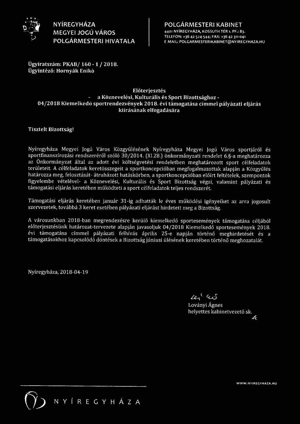 Ügyintéző : Hornyák Enikő Előterjesztés a Köznevelési, Kulturális és Sport Bizottsághoz - 04/2018 Kiemelkedő sportrendezvények 2018.
