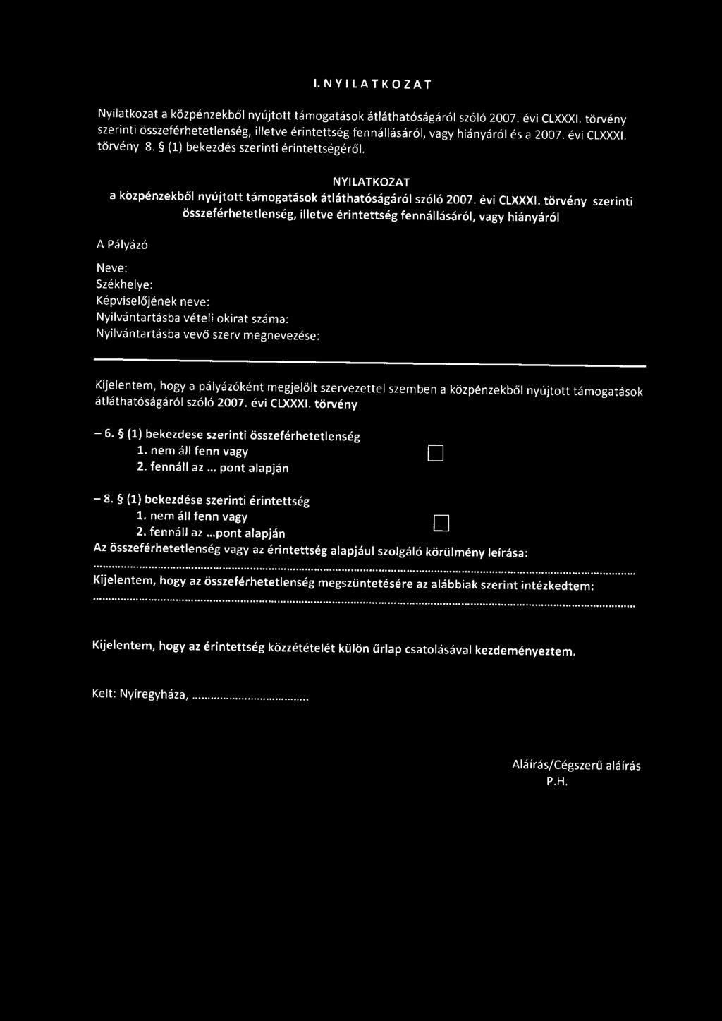 !.NYILATKOZAT Nyilatkozat a közpénzekből nyújtott támogatások átláthatóságáról szóló 2007. évi CLXXXI.