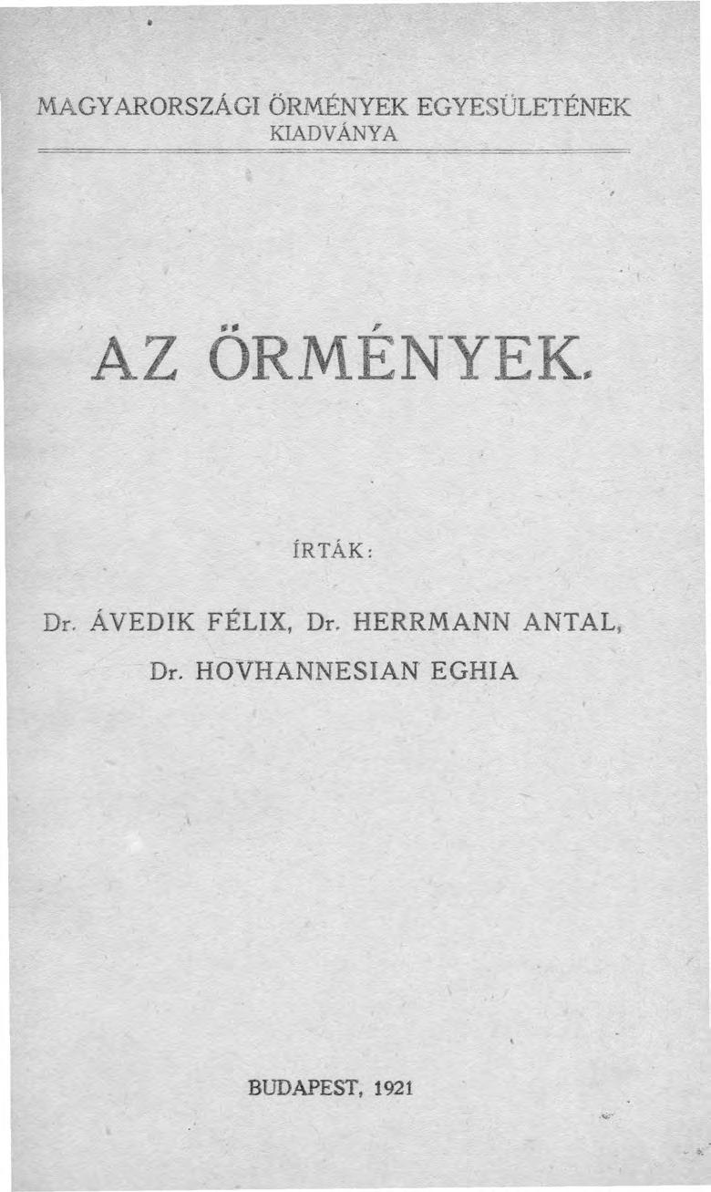 MAGYARORSZÁGI ÖRMÉNYEK EGYESÜLETÉNEK KIADVÁNYA AZ.., ORMENYEK_ ÍRTÁK: Dr.