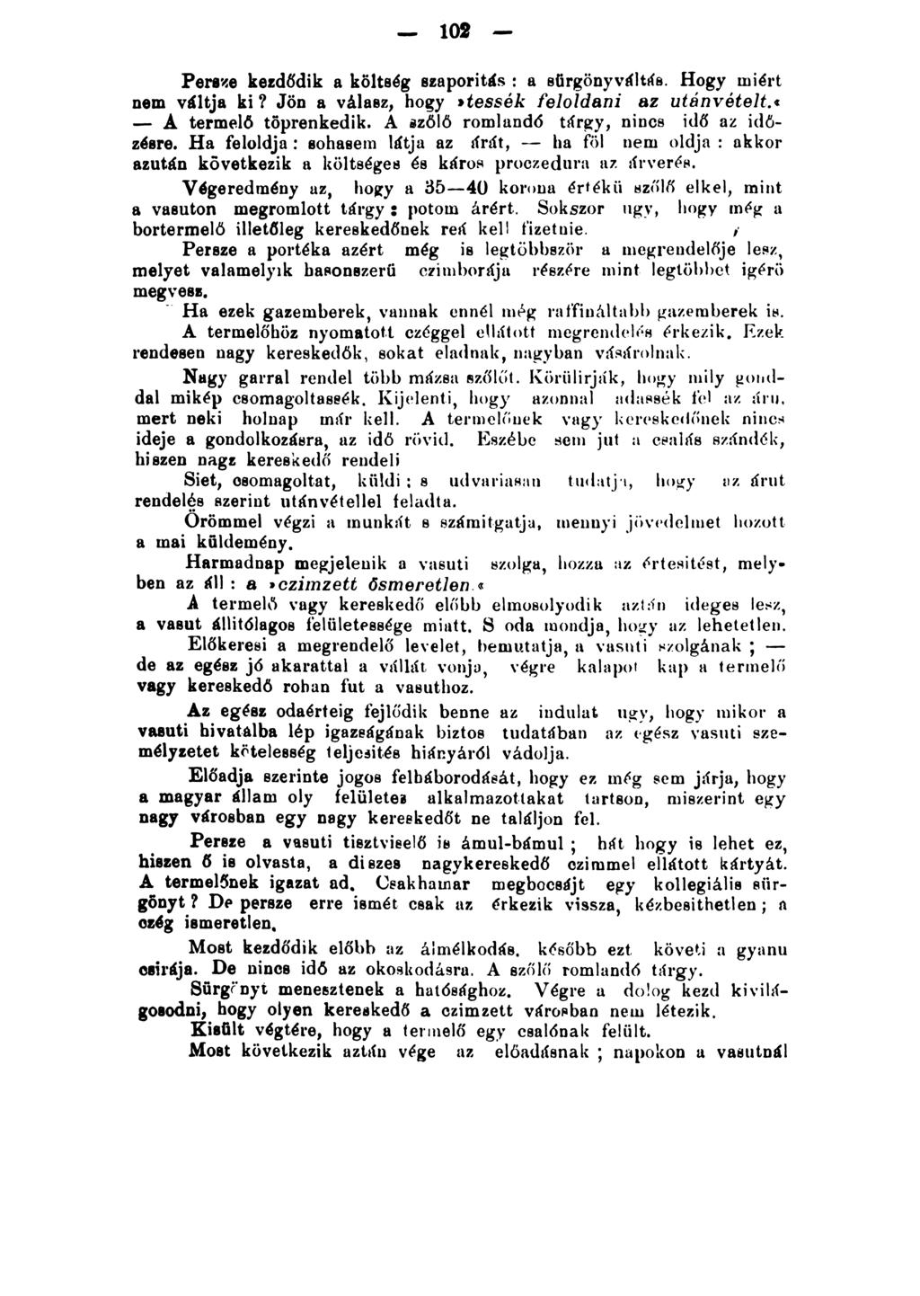 tot Pere~e kezdl:sdik a költség szaporita(s : a sürgönyváltt{s. Hogy mith t nem va(ltja ki? Jön a valasz, hogy tessék feloldani az ut8nvételt.«- A termelő töprenkedik.