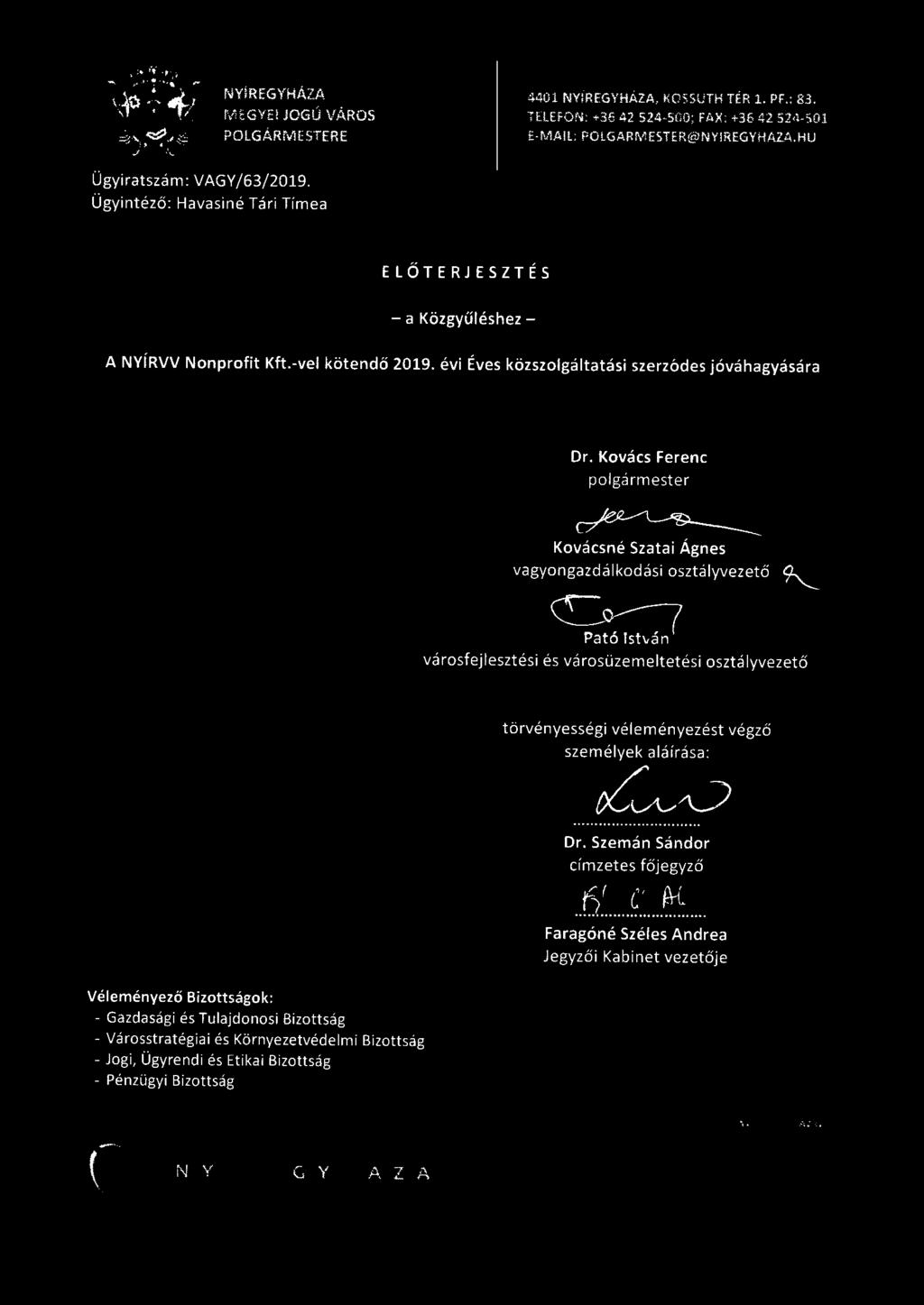 Kovács Ferenc polgármester ', p-~ Kovácsné Szatai Ágnes vagyongazdálkodási osztályvezető ~ 0c.