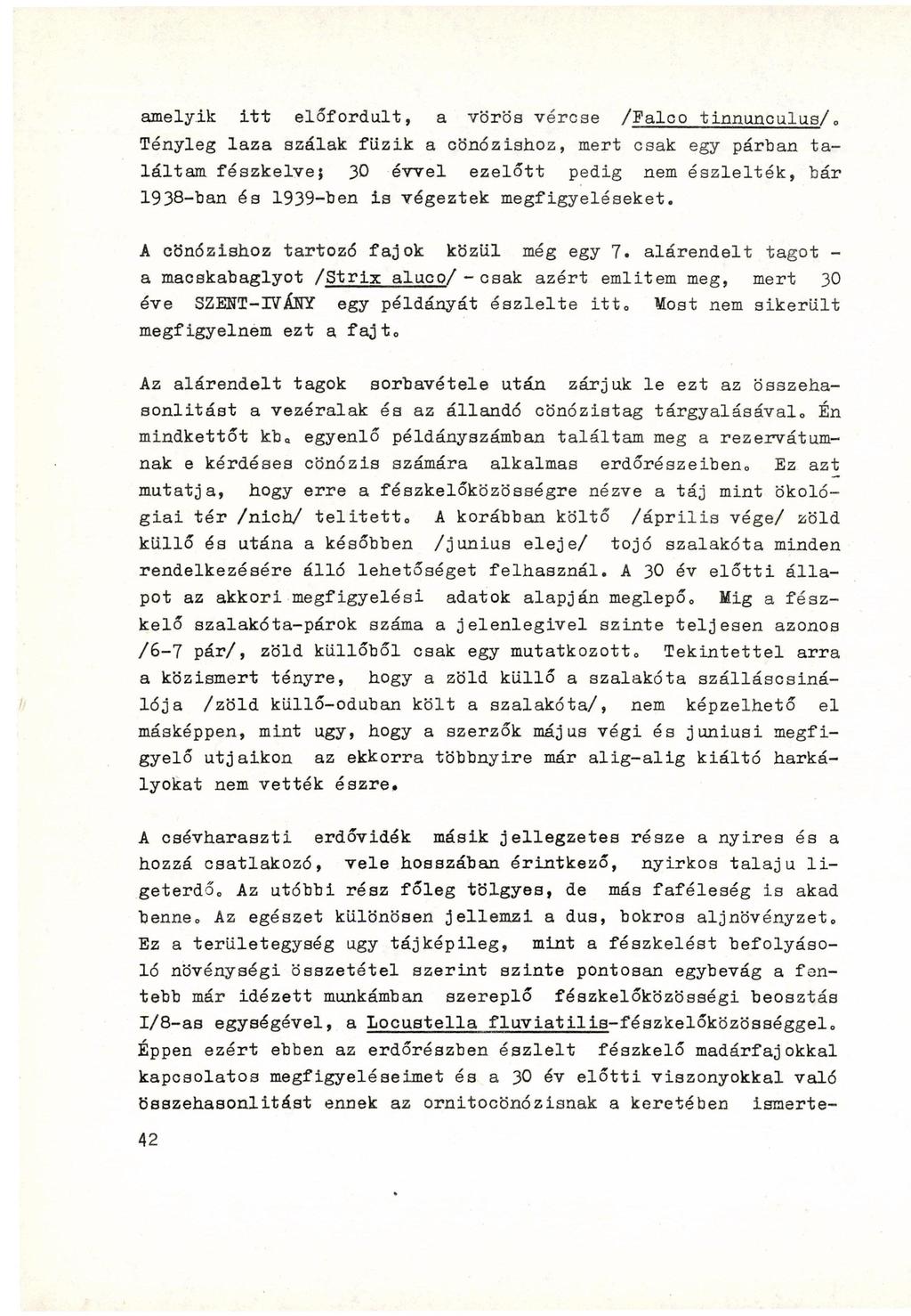 amelyik i t t előfordult, a vörös vércse /Faloo tinnunculus/.