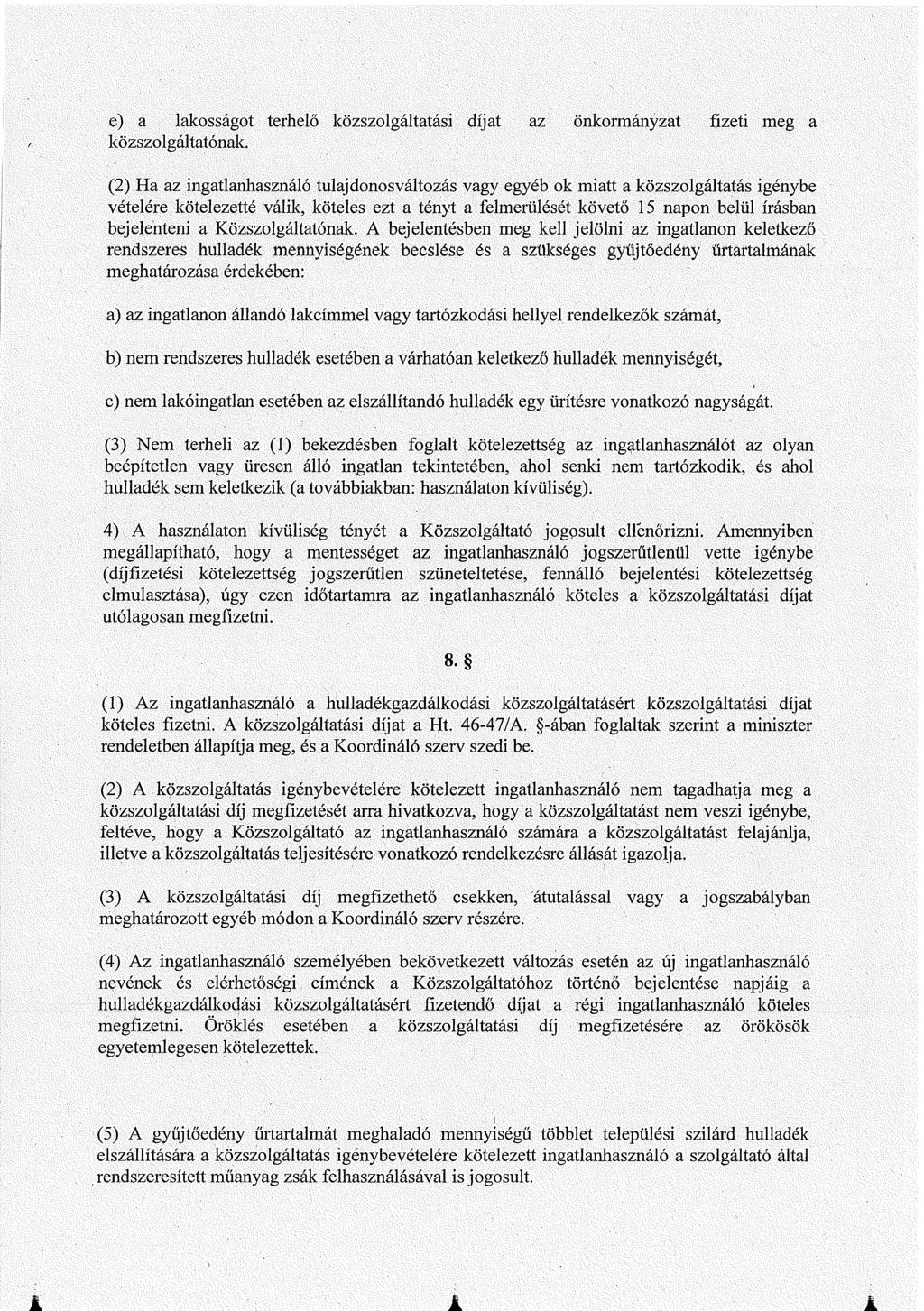 J. e) a lakosságot terhelő közszolgáltatási díjat az önkormányzat fizeti meg a közszolgáltatónak.