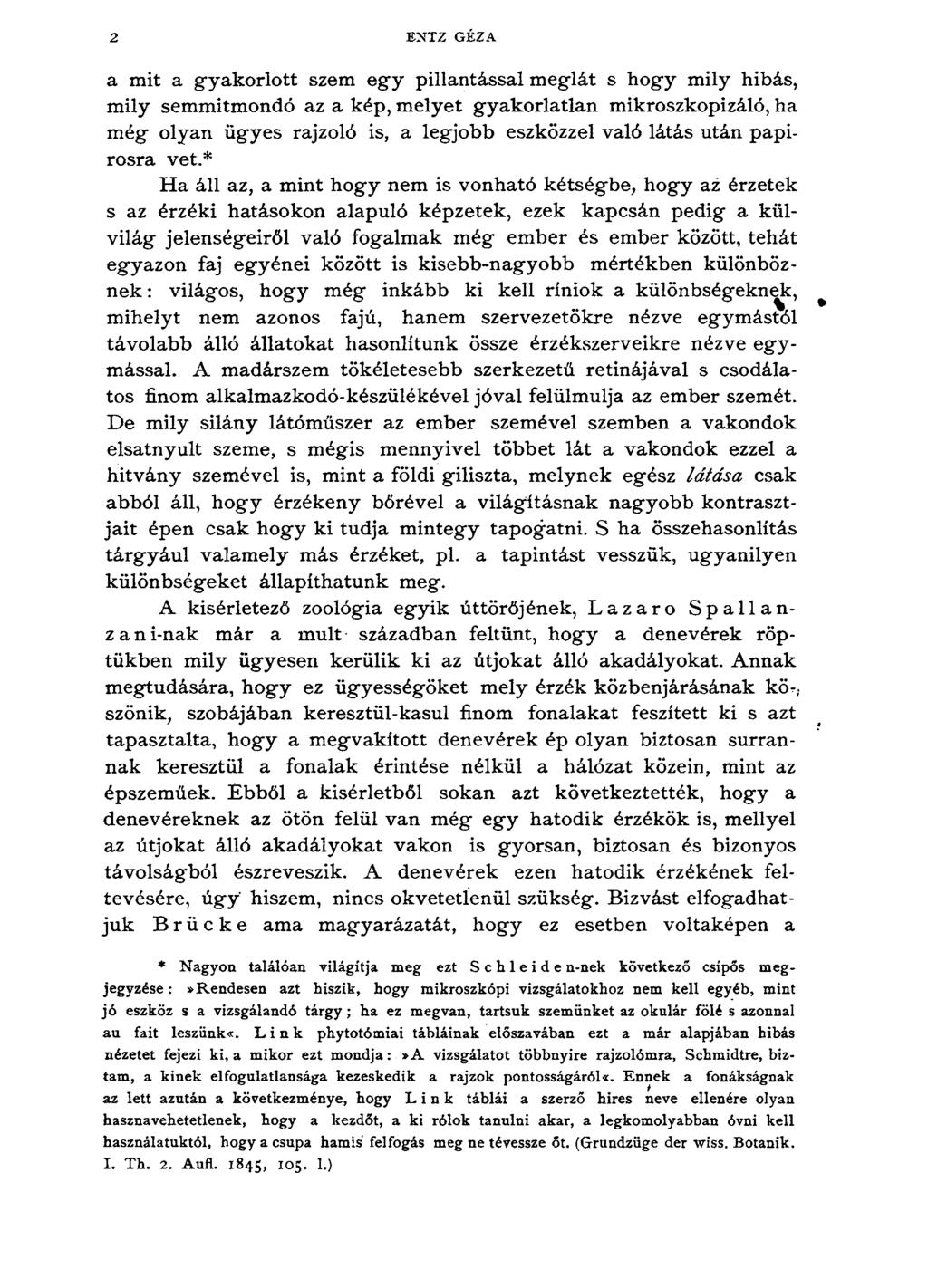 2 ENTZ GÉZA a mit a gyakorlott szem egy pillantással meglát s hogy mily hibás, mily semmitmondó az a kép, m elyet gyakorlatlan mikroszkopizáló, ha m ég olyan ügyes rajzoló is, a legjobb eszközzel