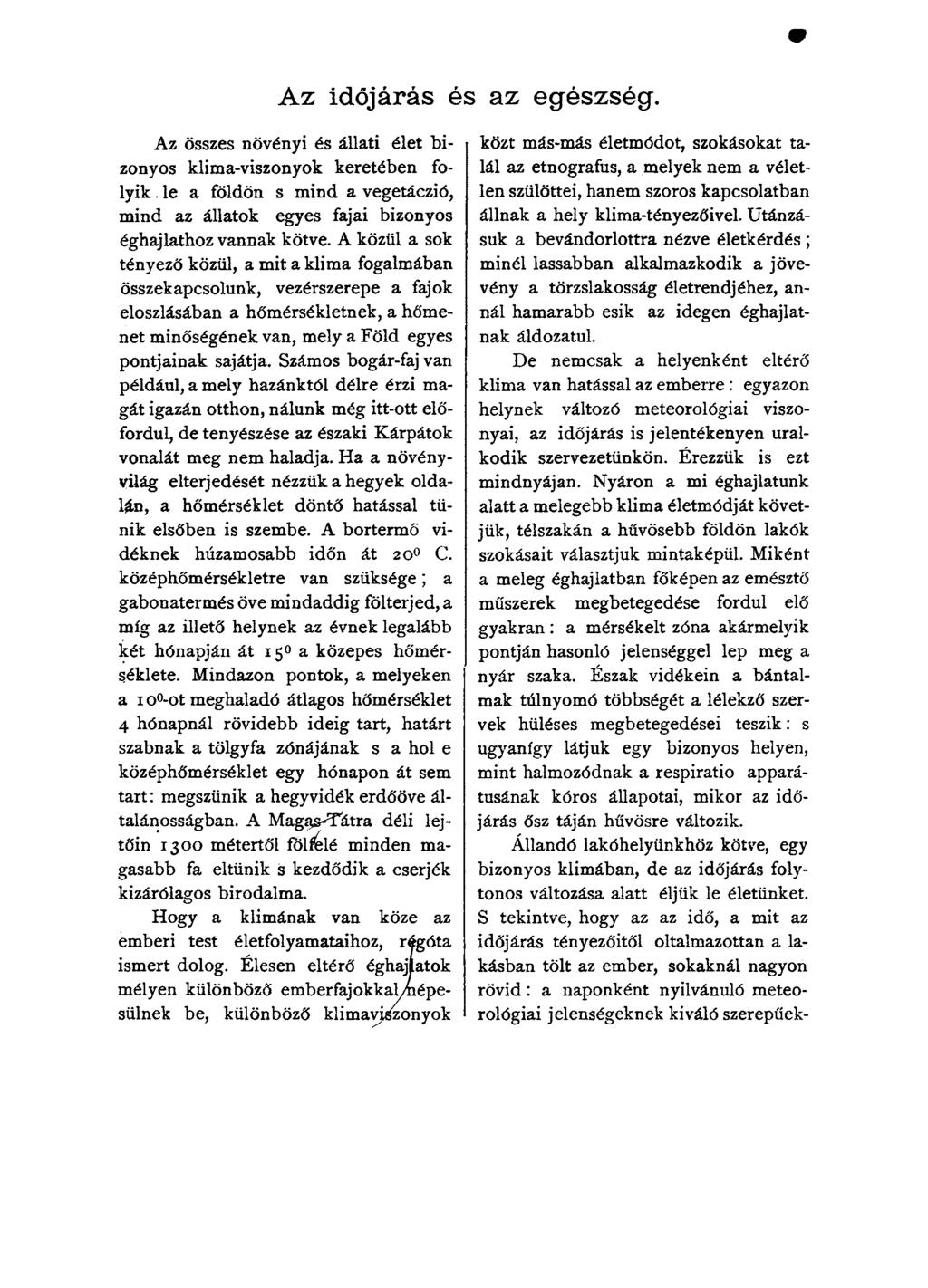 A z időjárás és az egészség. Az összes növényi és állati élet bizonyos klima-viszonyok keretében folyik. le a földön s mind a vegetáczió, mind az állatok egyes fajai bizonyos éghajlathoz vannak kötve.