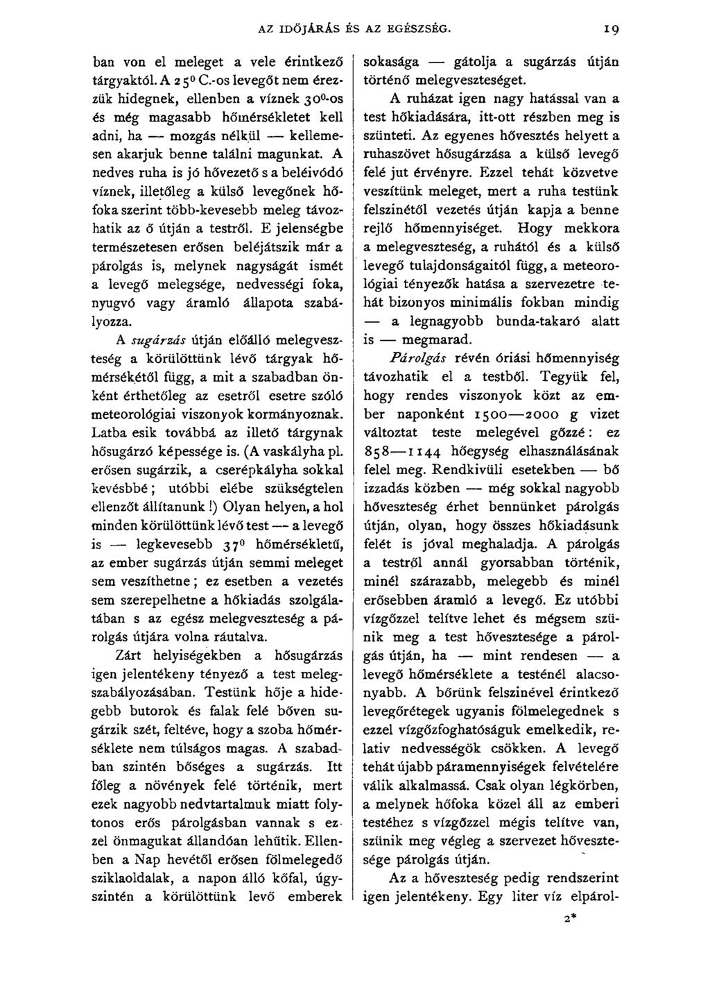AZ IDŐJÁRÁS ÉS AZ EGÉSZSÉG. 19 bán von el meleget a vele érintkező tárgyaktól. A 250 C.
