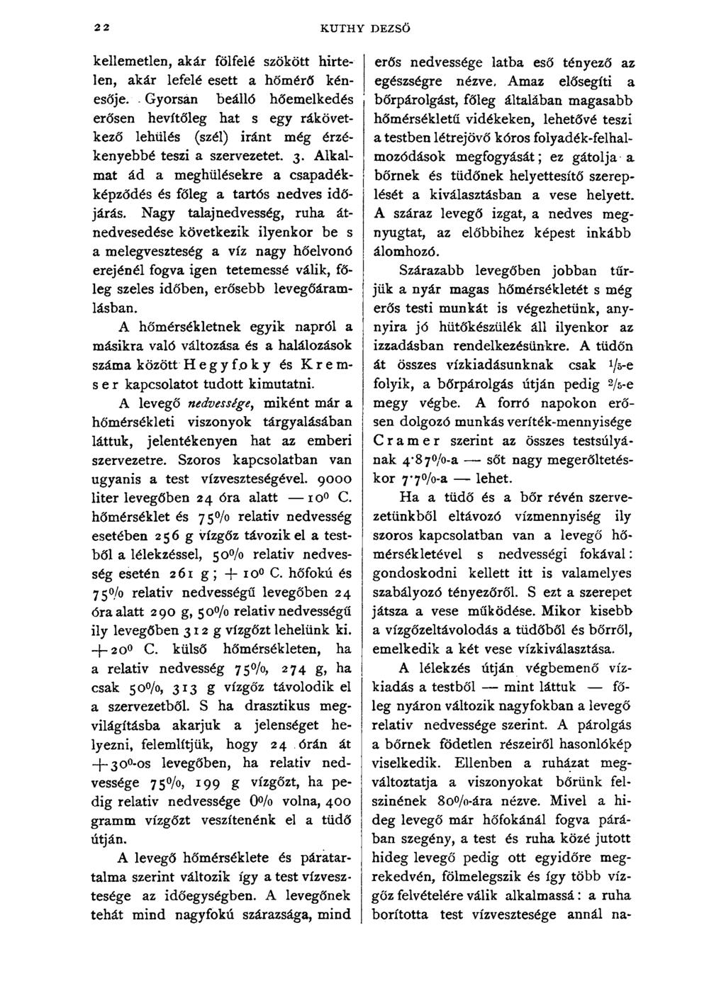 22 KUTHY DEZSŐ kellemetlen, akár fölfelé szökött hirtelen, akár lefelé esett a hőmérő kénesője.