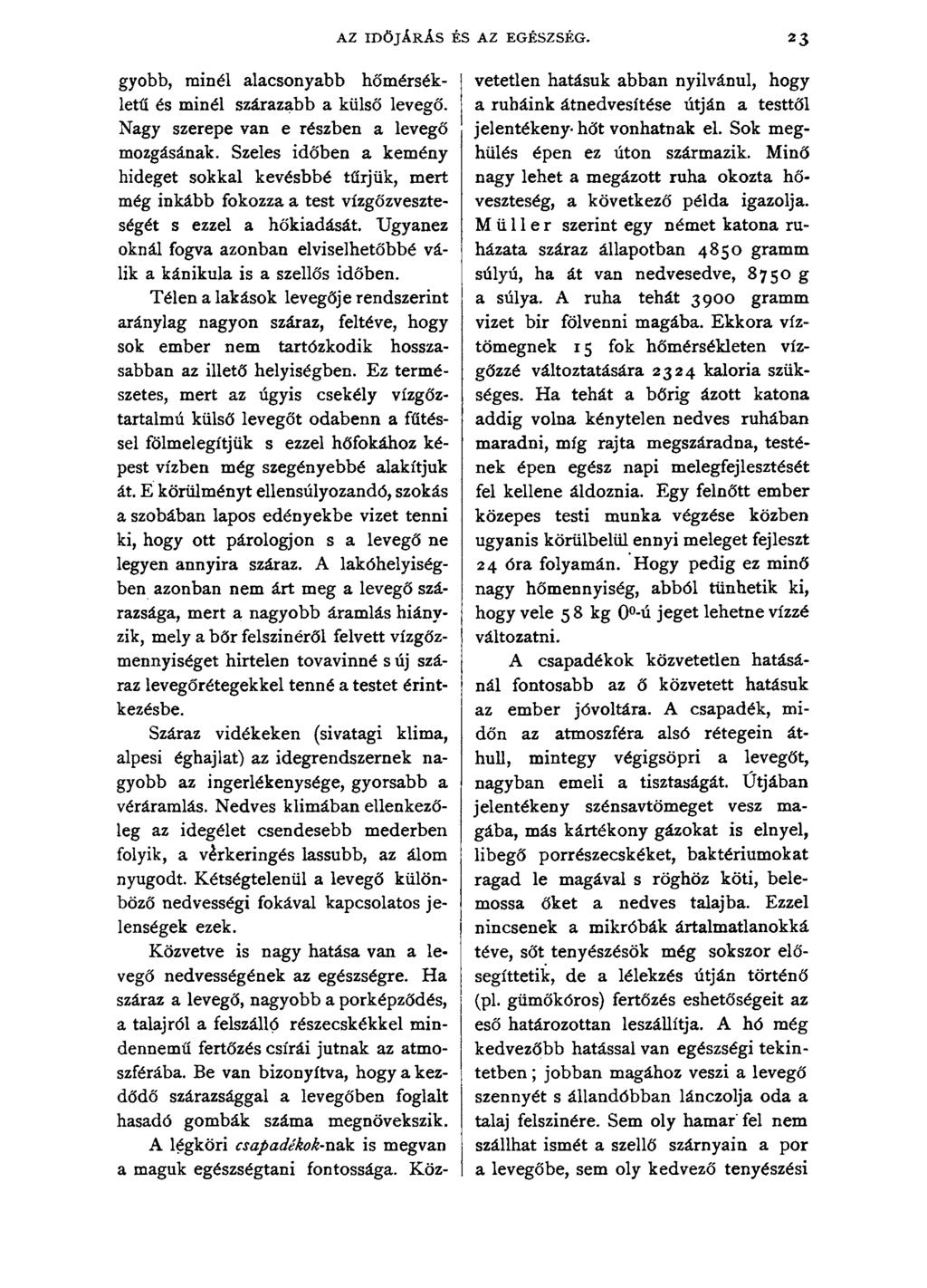 AZ IDŐJÁRÁS ÉS AZ EGÉSZSÉG. 23 gyobb, minél alacsonyabb hőmérsékletű és minél szárazabb a külső levegő. Nagy szerepe van e részben a levegő mozgásának.