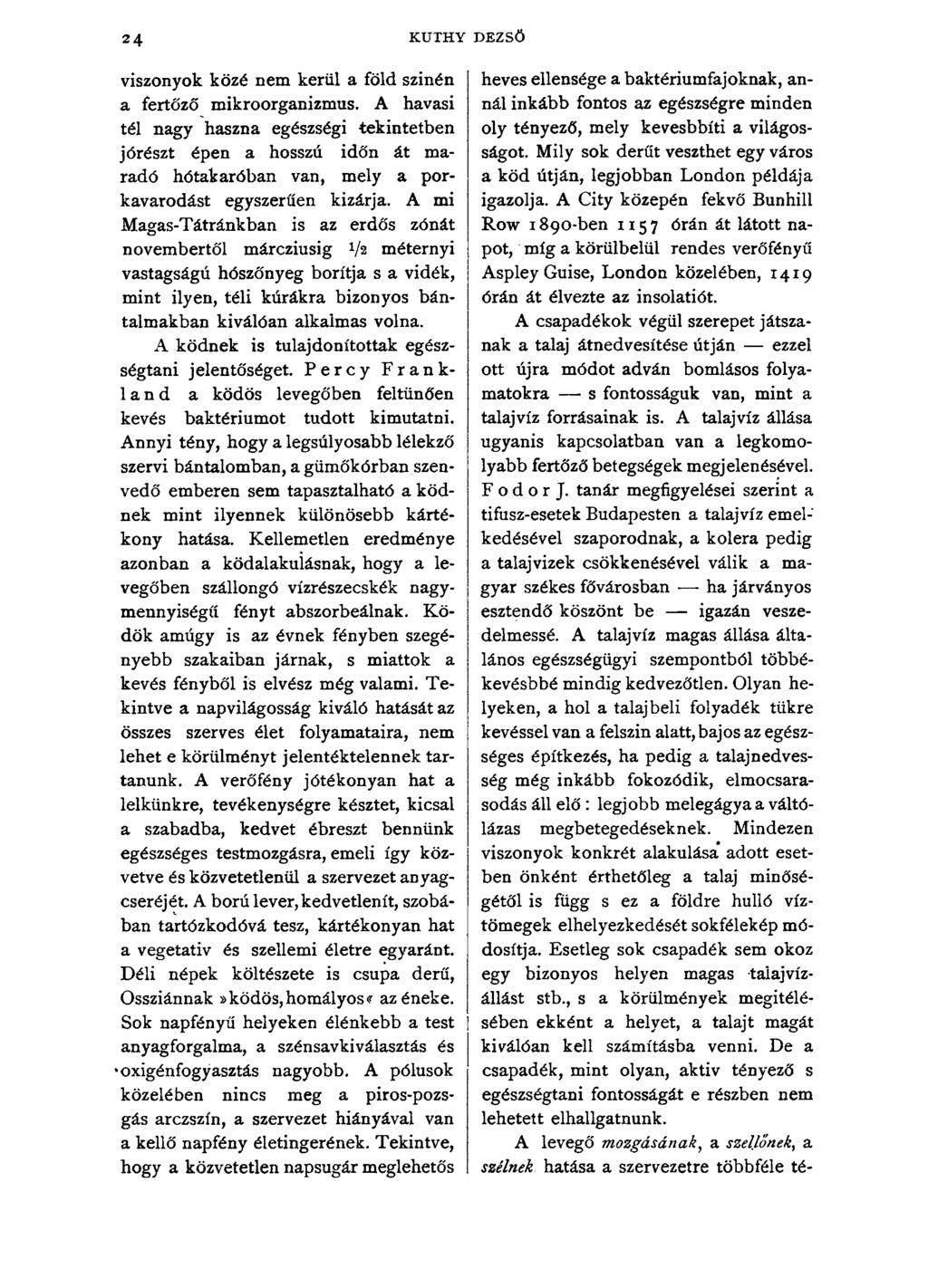 24 KUTHY DEZSŐ viszonyok közé nem kerül a föld szinén a fertőző mikroorganizmus.